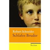 Schlafes Bruder: Romanvon "Robert Schneider"