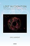 Lost in cognition : psychoanalysis and the cognitive sciences