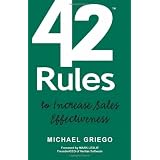 42 Rules to Increase Sales Effectiveness: A Practical Guidebook for Sales Reps, Sales Managers and Anyone Looking to Improve their Selling Skills