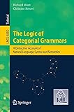 The logic of categorial grammars : a deductive account of natural language syntax and semantics