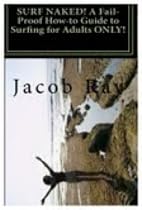 SURF NAKED! (#1 bestseller) A Fail-Proof How-to Guide to Surfing for Adults ONLY!