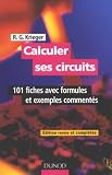 Calculer ses circuits : 101 Fiches avec formules et exemples comment�s