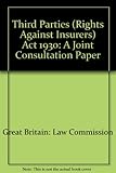 Third Parties (Rights Against Insurers) Act 1930 : a joint consultation paper