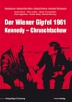 Der Wiener Gipfel 1961: Kennedy - Chr...