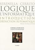 Logique pour l'informatique : introduction � la d�duction automatique : Cours et exercices, Licence d'informatique
