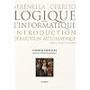 Logique pour l'informatique : introduction � la d�duction automatique : Cours et exercices, Licence d'informatique