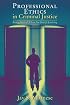 Professional Ethics in Criminal Justice: Being Ethical When No One Is Looking