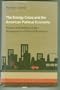 The Energy Crisis and the American Political Economy: Politics and Markets in the Management of Natural Resources