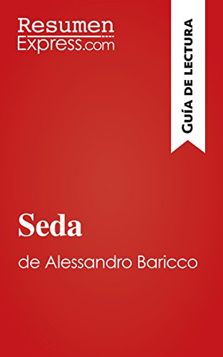 Seda de Alessandro Baricco (Guía de lectura): Resumen y análisis completo (Spanish Edition)