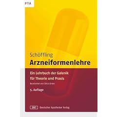 Arzneiformenlehre: Ein Lehrbuch der Galenik f�r Theorie und Praxis