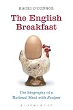 The English breakfast : the biography of a national meal with recipes