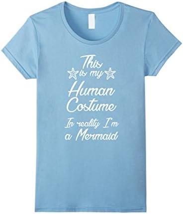Women's This Is My Human Costume In Reality I'm A Mermaid  T Shirt Small Baby Blue