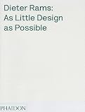 Dieter Rams: As Little Design as Possible   [DIETER RAMS AS LITTLE DESIGN A] [Hardcover]