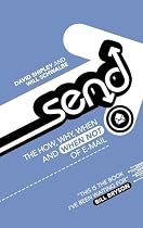 Send: The How, Why, When - and When Not - of Email