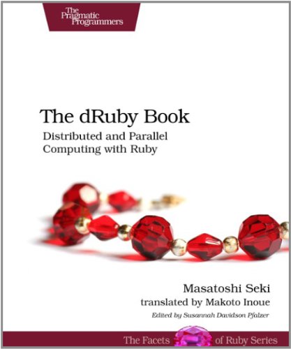 The dRuby Book: Distributed and Parallel Computing with Ruby