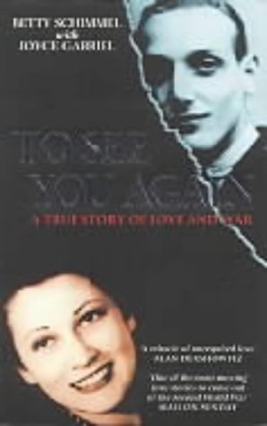 To See You Again: A True Story of Love and War by Schimmel, Betty, Gabriel, Joyce (2000) Paperback