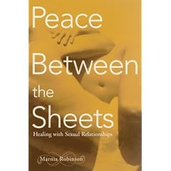 Peace Between the Sheets: Healing with Sexual Relationships