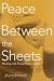 Peace Between the Sheets: Healing with Sexual Relationships Peace Between the Sheets: Healing with Sexual Relationships Cover image