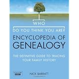 Who Do You Think You Are? Encyclopedia of Genealogy: The definitive reference guide to tracing your family historyby Nick Barratt