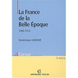 La France de la Belle Epoque 1896-1914par Dominique Lejeune