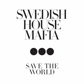 Swedish House Mafia - Save The World