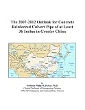 Revue ICON Group International, Inc.  / The 2007-2012 Outlook for Concrete Reinforced Culvert Pipe of at Least 36 Inches in Greater China