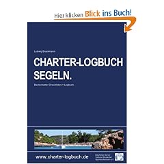 CHARTER-LOGBUCH SEGELN. A5. Mit praxiserprobten Checklisten f�r Bootscharter und Sicherheitseinweisung.: Das Skipper-Handbuch mit Experten-Know-How. ... VDS, Verband Deutscher Sportbootschulen e.V.
