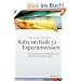 Ruby on Rails 3.1 Expertenwissen: Eine praxisorientierte Einf�hrung in die Entwicklung mit Ruby on Rails