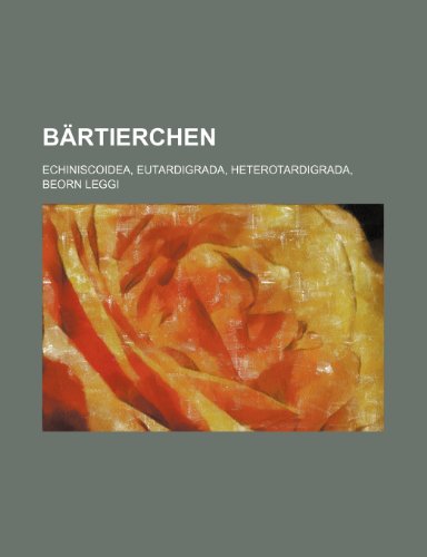 Books on Demand B&auml;rtierchen: Echiniscoidea, Eutardigrada, Heterotardigrada, Beorn leggi