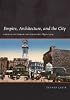 Empire, Architecture, and the City: French-Ottoman Encounters, 1830-1914 (Studies in Modernity and National Identity)