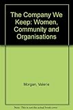The company we keep : women, community and organisations