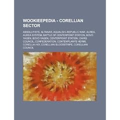Wookieepedia - Corellian Sector: Absolutists, Altawar, Aqualish-Republic War, Aurea, Aurea System, Battle of Centerpoint Station, Bovo Yagen, Bovo Yag