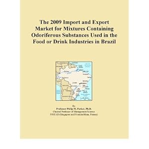 The 2009 Import and Export Market for Mixtures Containing Odoriferous Substances Used in... by Icon Group International