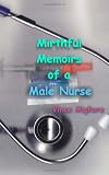 Mirthful Memoirs of a Male Nurse