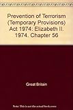 Prevention of Terrorism (Temporary Provisions) Act 1974 : Elizabeth II. 1974. Chapter 56