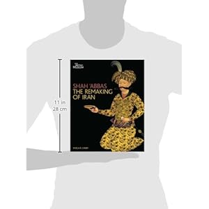 Shah Abbas: The Remaking of Iran