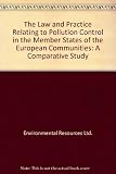 The law and practice relating to pollution control in the member states of the European communities : a comparative survey