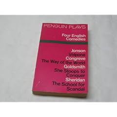 Four English Comedies of the 17th and 18th Centuries (Volpone, The Way of the World, She Stoops to Conquer, The School for Scandal)