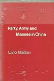 Party, army and masses in China : a Marxist interpretation of the Cultural Revolution and its aftermath