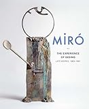 Miró : the experience of seeing : late works, 1963-1981