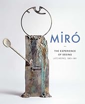 Miró: The Experience of Seeing—Late Works, 1963–1981 (Seattle Art Museum) Miró: The Experience of Seeing—Late Works, 1963–1981 (Seattle Art Museum)