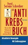 Produkt-Bild: Das Antikrebs-Buch: Was uns sch&uuml;tzt: Vorbeugen und Nachsorgen mit nat&uuml;rlichen Mitteln. Aktualisierte Neuausgabe