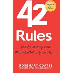 42 Rules for Sourcing and Manufacturing in China: A Practical Handbook for Doing Business in China, Special Economic Zones, Factory Tours and Manufact