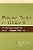 Beyond Tests and Quizzes: Creative Assessments in the College Classroom (JB - Anker Series)
