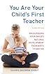 You Are Your Child’s First Teacher, Third Edition: Encouraging Your Child’s Natural Development fr