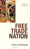 Free trade nation : commerce, consumption, and civil society in modern Britain