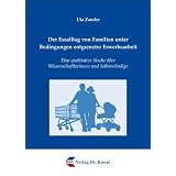 Der Essalltag von Familien unter Bedingungen entgrenzter Erwerbsarbeit: Eine qualitative Studie �ber Wissenschaftlerinnen und Selbstst�ndigevon "Uta Zander"