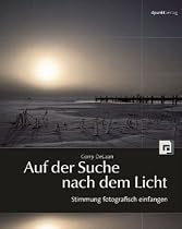 Auf der Suche nach dem Licht: Stimmung fotografisch einfangen