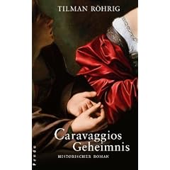 Caravaggios Geheimnis: Historischer Roman