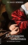 Caravaggios Geheimnis: Historischer Roman